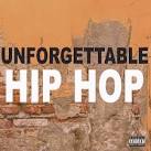 Unforgettable Hip Hop