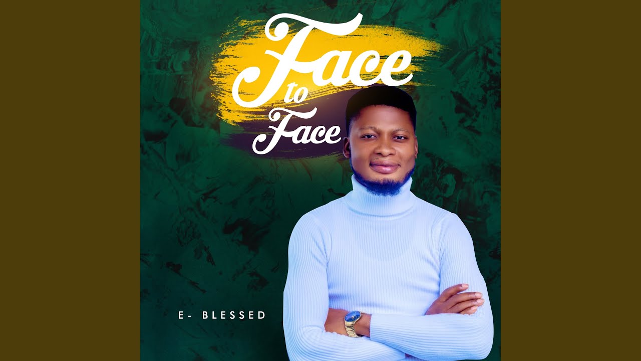 E Blessed - Face to Face