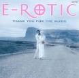 E-Rotic - Thank You for the Music