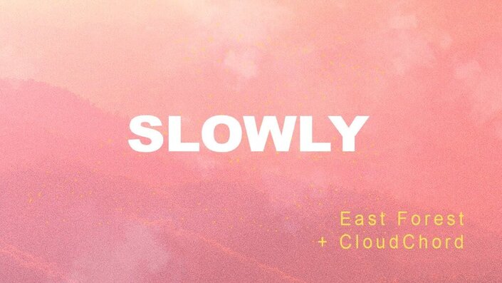 East Forest and Cloudchord - Slowly