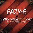 Eazy-E, Buckwheat From The Lil Waskals and Menajahtwa - Merry Muthafuckin' Xmas