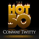 Ed Bruce - The Hot 50: Conway Twitty - Fifty Classic Tracks