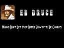 Ed Bruce - Mamas, Don't Let Your Babies Grow up to Be Cowboys