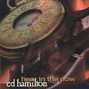 Ed Hamilton - Hear in the Now