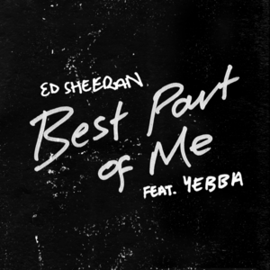 Ed Sheeran and Yebba - Best Part Of Me