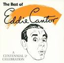 Eddie Cantor - A Centennial Celebration: The Best of Eddie Cantor