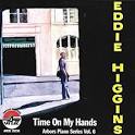 Eddie Higgins - Time on My Hands: Arbors Piano Series, Vol. 6