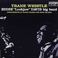 Eddie "Lockjaw" Davis Big Band - Trane Whistle