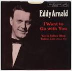 Eddy Arnold - I Want to Go with You