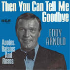 Eddy Arnold - Then You Can Tell Me Goodbye