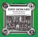 Eddy Howard & His Orchestra - The Uncollected Eddy Howard and His Orchestra (1946-1951)