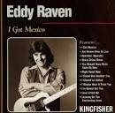 Eddy Raven - I Got Mexico