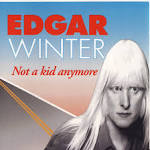 Edgar Winter - Not a Kid Anymore