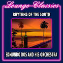 Edmundo Ros & His Orchestra - Lounge Classics: Rhythms Of The South