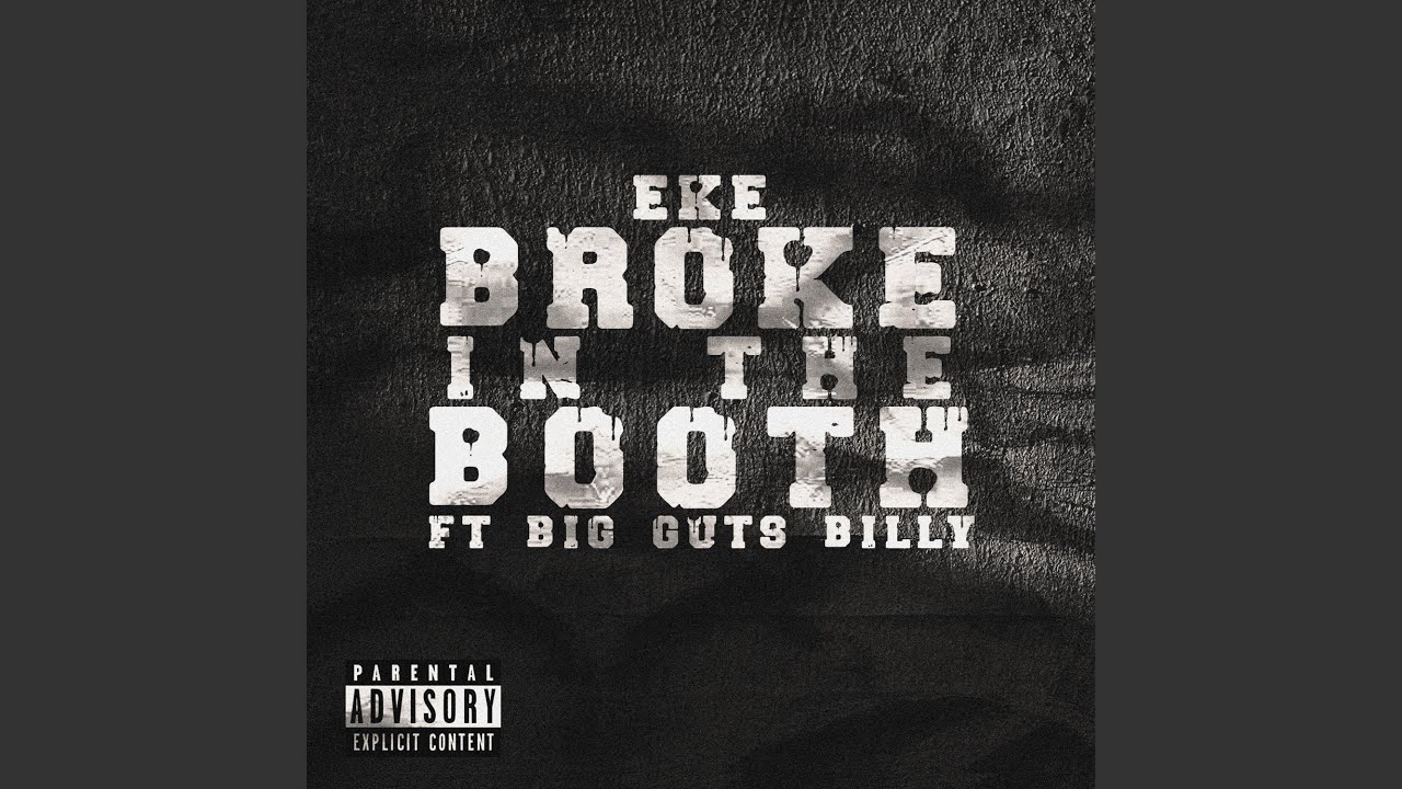 EKE - Broke in the Booth (feat. Big Guts Billy)