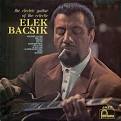 Elek Bacsik - Electric Guitar of the Eclectic Elek Bacsik