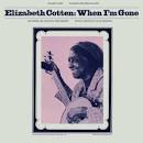 Elizabeth Cotten - When I'm Gone