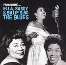 Sassy & Billie Ella - Ella, Sassy and Billie Sing the Blues