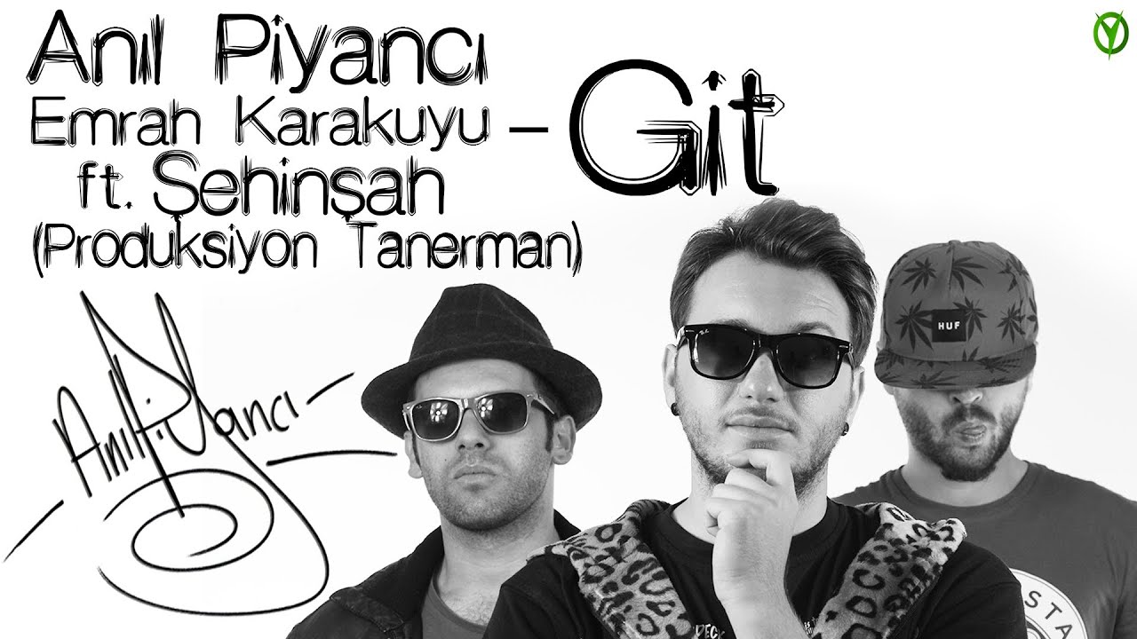 Emrah Karakuyu, Anil Piyanci and Şehinşah - Git