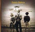 Ennis Sisters - Can't Be the Same