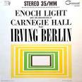 Enoch Light - Enoch Light and His Orchestra at Carnegie Hall Play Irving Berlin