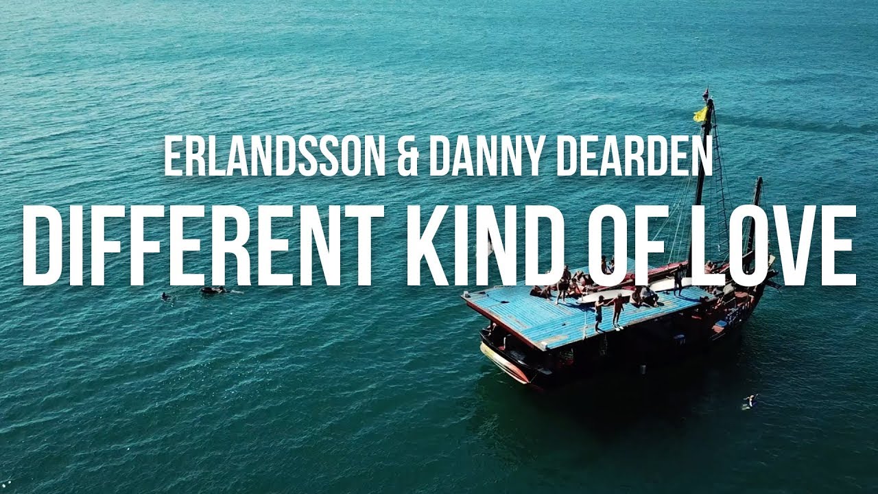 Erlandsson and Danny Dearden - Different Kind of Love