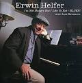 Erwin Helfer - I'm Not Hungry But I Like to Eat