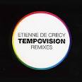 Etienne de Crécy - Tempovision (Remixes)