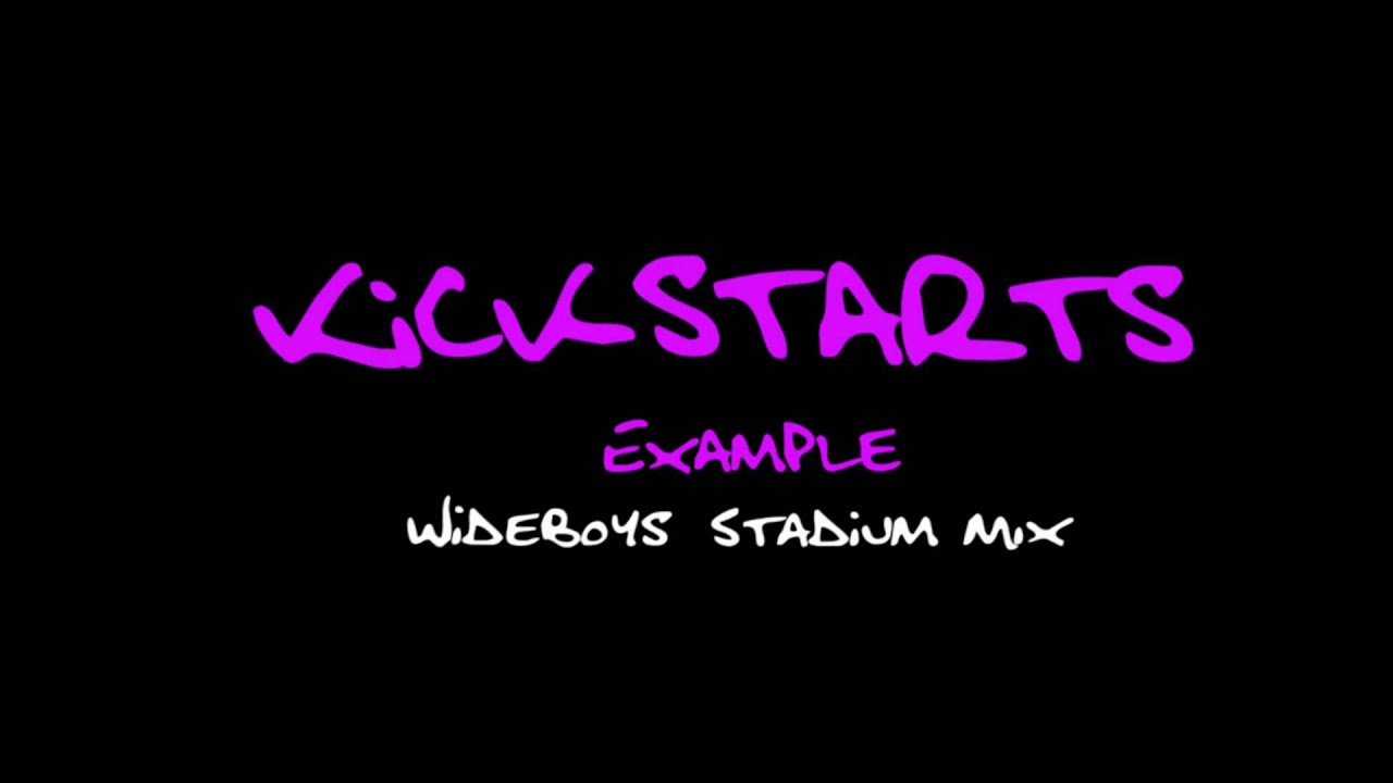 Kickstarts [Wideboys Stadium Mix] - Kickstarts [Wideboys Stadium Mix]