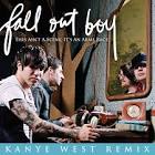 Fall Out Boy - This Ain't a Scene, It's an Arms Race [Kanye West Remix] [Clean Main Version]