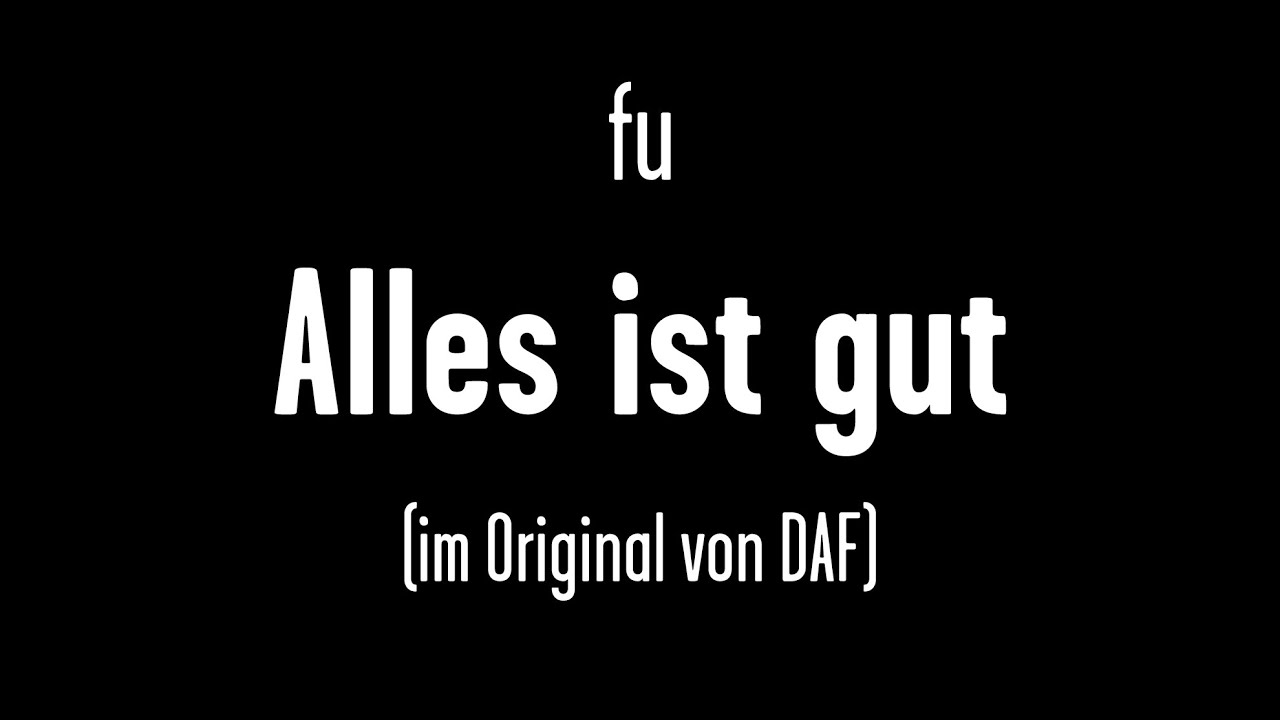 Farin Urlaub - Alles ist gut (im Original von DAF)