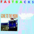 Fastbacks - Gone to the Moon