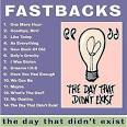 Fastbacks - The Day That Didn't Exist