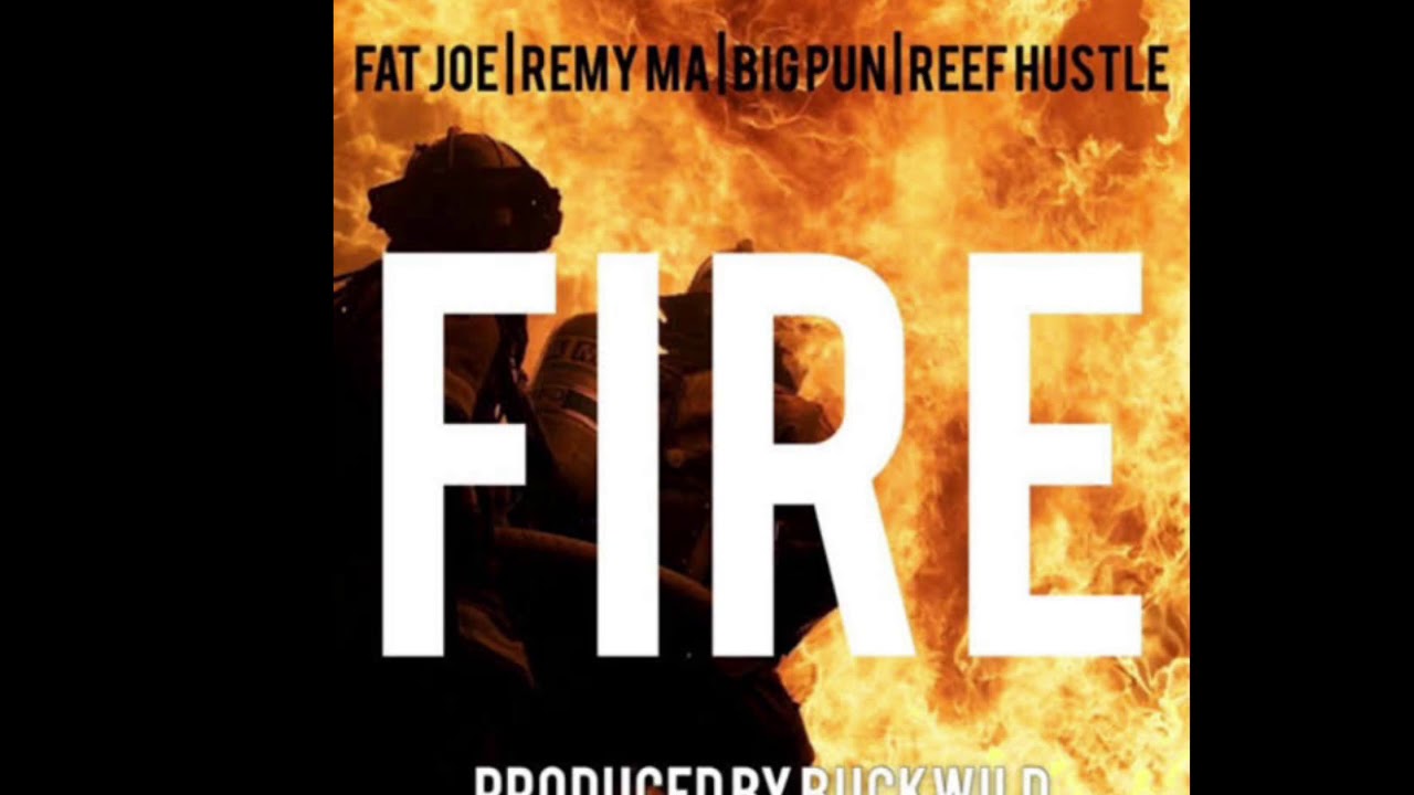 Fat Joe, Reef Hustle, Remy Ma and Buckwild - Fire