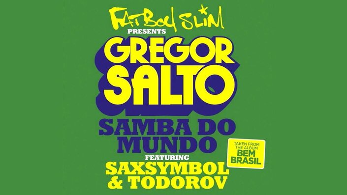 Fatboy Slim, Gregor Salto, Saxsymbol and Todorov - Samba Do Mundo
