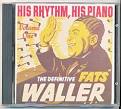 The Definitive Fats Waller, Vol. 1: His Piano, His Rhythm