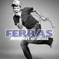 Ferras - Hollywood's Not America