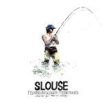 Slouse: Fishing in Slower Territories