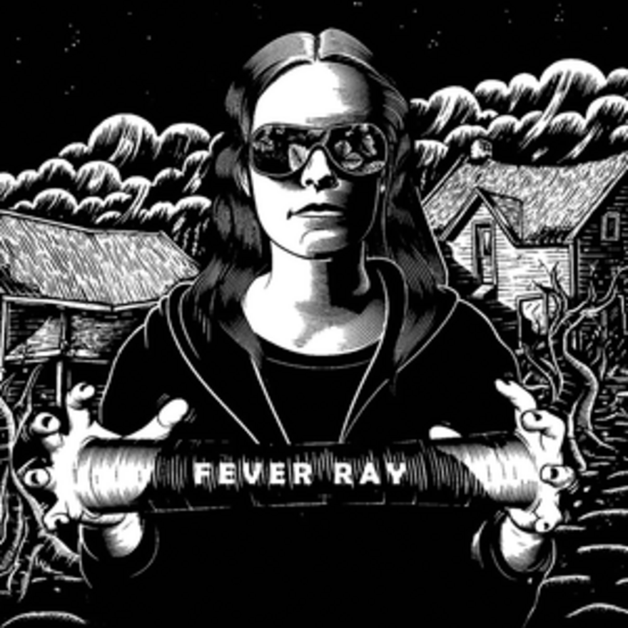Fever Ray - Keep the Streets Empty for Me