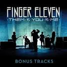 Finger Eleven - Them vs. You vs. Me [Rykodisc Bonus Tracks]