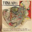 Fiona Apple - The Idler Wheel Is Wiser than the Driver of the Screw, And Whipping Cords Will Serve You Mo