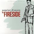 Fireside - Uomini d'Onore