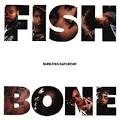 Fishbone - Sunless Saturday