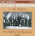 Fletcher Henderson & His Orchestra - Father of the Big Band, 1925-1937