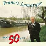 Francis Lemarque - Mes Annees 50