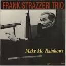 Frank Strazzeri - Make Me Rainbows