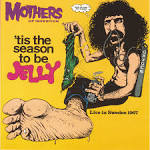 Frank Zappa & the Mothers - Tis the Season to Be Jelly