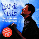 Frankie Ruiz - Nacimiento Y Recuerdos
