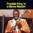 Freddie King - Freddie King Is a Blues Master
