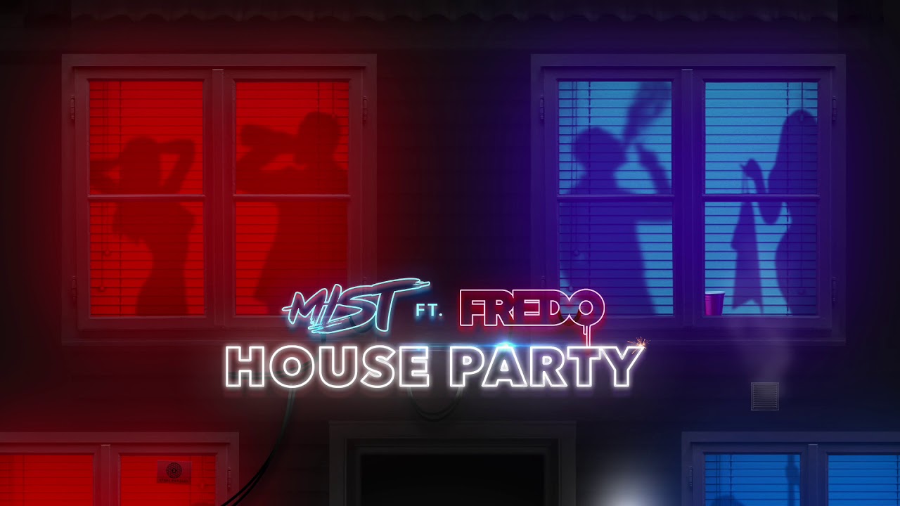 Fredo and Mist - House Party